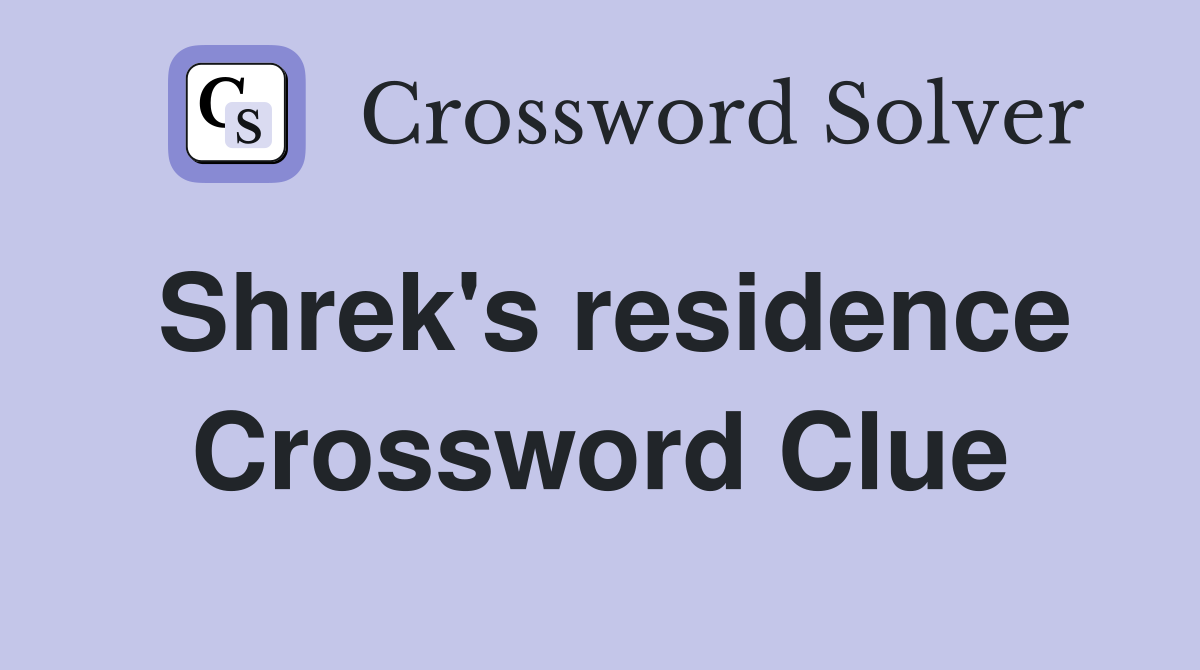 Shrek's residence Crossword Clue Answers Crossword Solver